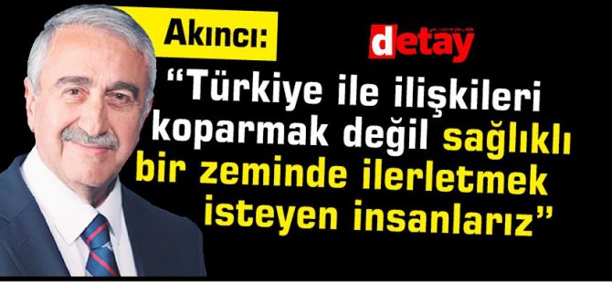 “Türkiye ile ilişkileri koparmak değil sağlıklı bir zeminde ilerletmek isteyen insanlarız”