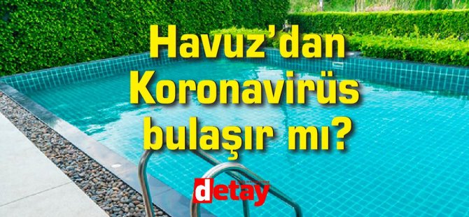 Koronavirüslü biri ile aynı havuza girsem bana bulaşır mı?