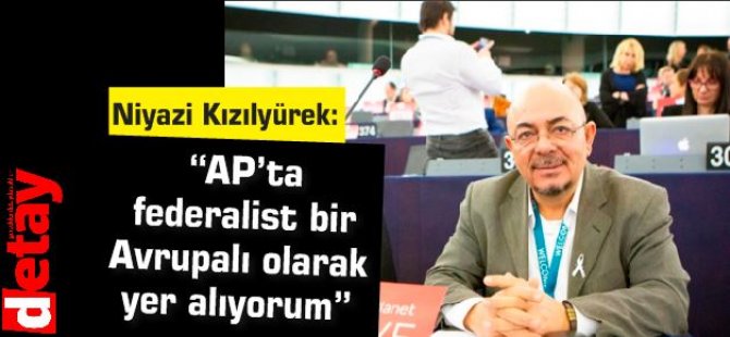 Kızılyürek: “AP’ta federalist bir Avrupalı olarak yer alıyorum”