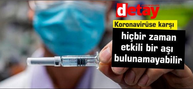 Neden koronavirüse karşı belki de hiçbir zaman etkili bir aşı bulunamayabilir?