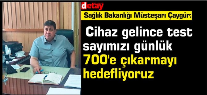 Sağlık Bakanlığı Müsteşaarı: Cihaz gelince test sayımızı günlük 700'e çıkarmayı hedefliyoruz