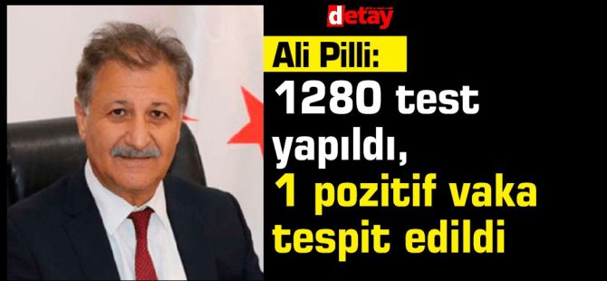 Sağlık Bakanı Dr. Ali Pilli:1 pozitif vaka tespit edildi