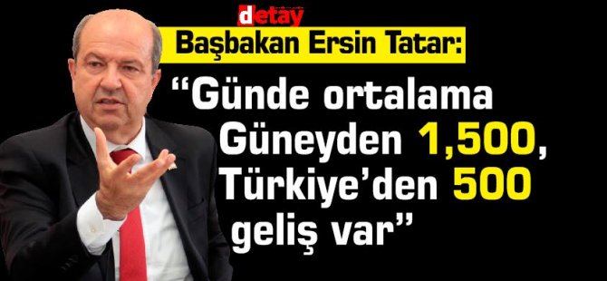 Tatar:“Günde ortalama Güneyden 1,500, Türkiye’den 500 geliş var”