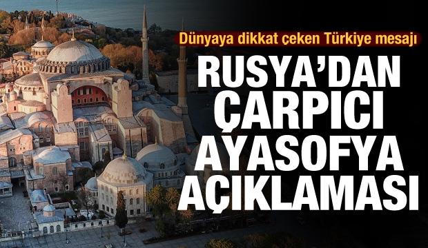 Ayasofya kararı sonrası Rusya'dan yeni açıklama! Dünyaya Türkiye mesajı