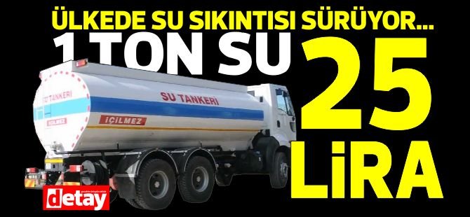 Ülkede su sıkıntısı  5. günde de sürüyor! 1 ton su 25 TL