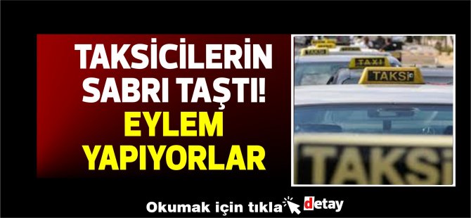 Taksiciler Ulaştırma Bakanlığı önünde eylem yapıyor