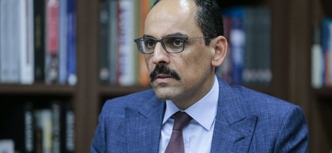 Cumhurbaşkanlığı Sözcüsü Kalın: "Karadeniz'de keşif ve sondaja aynı anda devam edeceğiz"