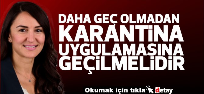 Halkın Partisi Genel Sekreteri Rogers: “Daha geç olmadan karantina uygulamasına geçilmelidir”