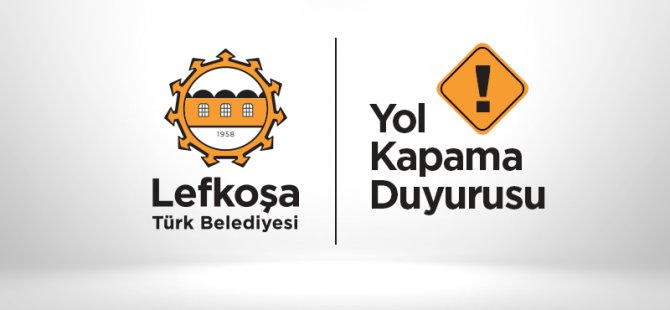 LTB'den yol kapama duyurusu!