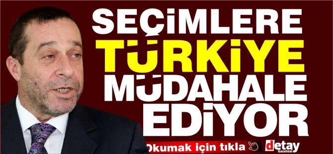 Denktaş: Seçimlere Türkiye müdahale ediyor