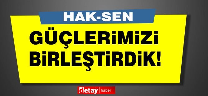 HAK-SEN:Özel sektör emekçilerinin sorunlarını çözmek için güçlerimizi birleştirdik