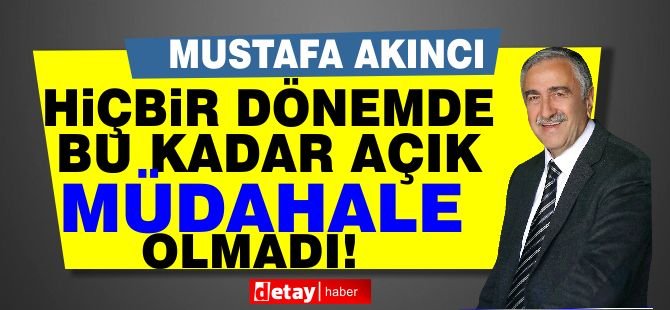 Akıncı'dan müdahale açıklaması