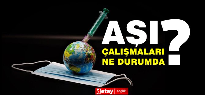 Aşılar ne durumda?