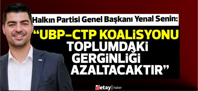 “UBP-CTP koalisyonu toplumdaki gerginliği azaltacaktır”