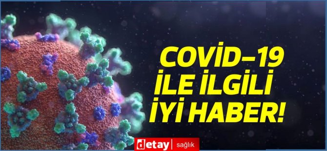 ABD'li Bilim insanlarından Coronavirüs ile ilgili iyi haber