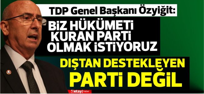 Özyiğit :Biz hükümeti kuran parti olmak istiyoruz, dıştan destekleyen değil