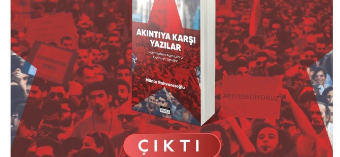 Münür Rahvancıoğlu’nun “Akıntıya Karşı Yazılar - Postmodern Açmazlara Devrimci Yanıtlar” Kitabı Çıktı