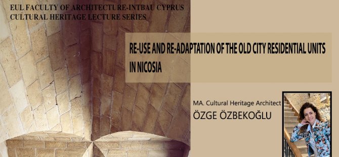 Lefkoşa'da bulunan tarihi konut yapılarının yeniden topluma kazandırılmasının önemine dikkat çekildi