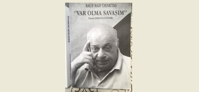 Δημοσιεύτηκε το βιβλίο του δημοσιογράφου-συγγραφέα Osman Güvenir με τίτλο “Rauf Raif Denktaş My Struggle for Existence”