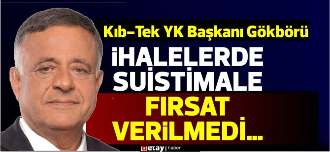 KIBTEK Yönetim Kurulu Başkanı Gökbörü:'İhaleler titizlikle takip edildi'