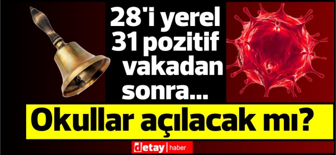 Rekor 31 vaka...Okullar açılacak mı?