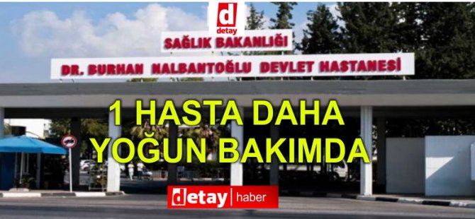 1 Hasta daha yoğun bakımda!