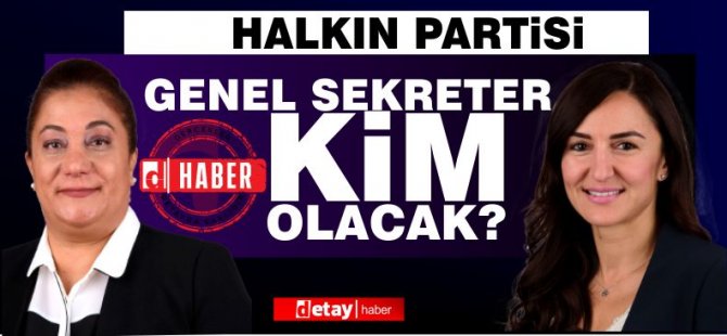 HP'de Genel Sekreter kim olacak?