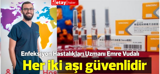 Ειδικός για τις μολυσματικές ασθένειες Emre Vudalı: Και τα δύο εμβόλια είναι ασφαλή