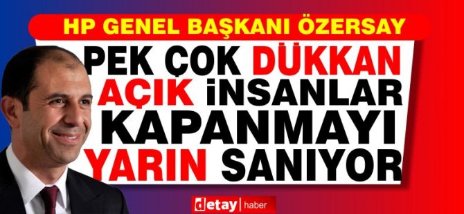 Özersay:Bu gidişin sonu maalesef ülke geneli kapanmadır