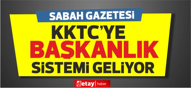 “Επειδή εξετάζεται το Προεδρικό Σύστημα της ΤΔΒΚ στην Τουρκία.”