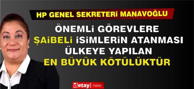 Manavoğlu: Ο διορισμός αμφίβολων προσωπικοτήτων σε σημαντικά καθήκοντα είναι το μεγαλύτερο κακό που έχει γίνει στη χώρα
