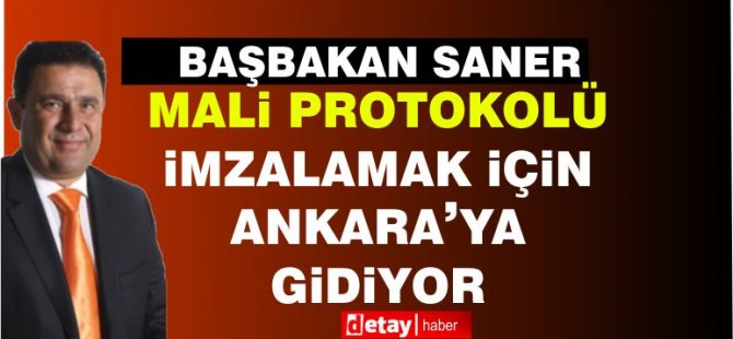 Başbakan Saner  bugün Ankara’ya gidiyor