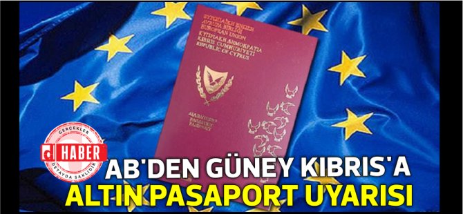 AB,Güney Kıbrıs’ı altın pasaport konusunda uyardı