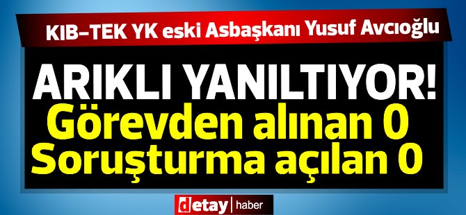 Kıb-TEK YK eski As Başkanı Yusuf Avcıoğlu'ndan Arıklı'ya halkı yanıltıyor eleştirisi!