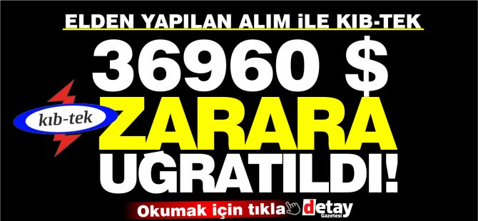 Η αγοραστική δράση της Arıklı εξερράγη στο χέρι!  Το Kıb -TEK υπέστη ζημιά 350 χιλιάδες TL!  Θα δοθούν περισσότερα από 1 εκατομμύριο $!
