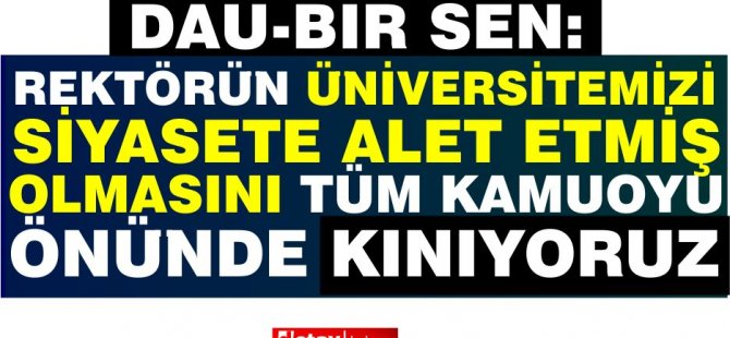 EMU BİR-SEN: Δεν είναι δυνατόν να μιλάμε για μια δημοκρατική και αυτόνομη δομή για ένα πανεπιστήμιο που χρησιμοποιείται ως εργαλείο για την πολιτική.