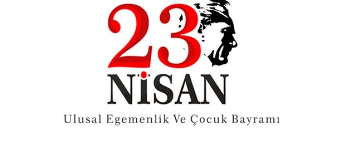 23 Nisan Ulusal Egemenlik ve Çocuk Bayramı  mesajları…