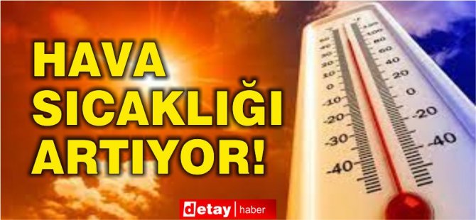 Hava sıcaklığı yükseliyor: 30 dereceyi bulacak