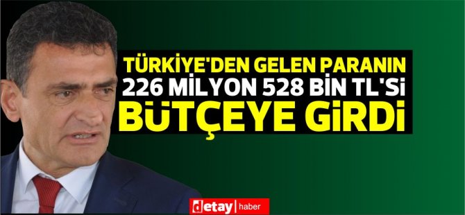 Türkiye'den gelen paranın 226 milyon 528 bin TL'si bütçeye girdi