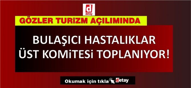 Açılımların ve turizmin kararı bugün belirlenecek! Karantinasız girişler olacak mı?