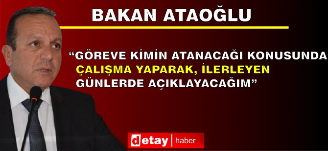 Çalışma Bakanlığı Görevine Ataoğlu Vekâlet Edecek