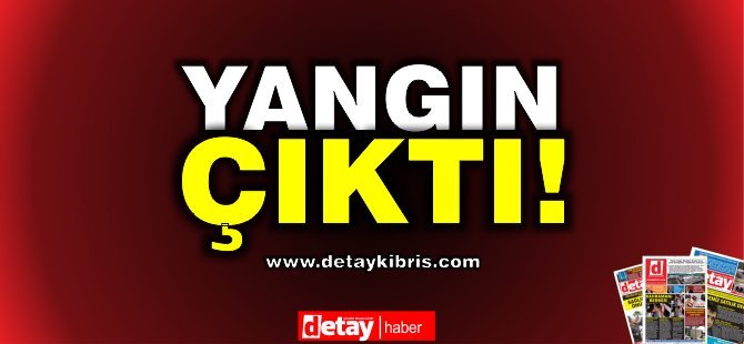 Haspolat'ta yangın çıktı!