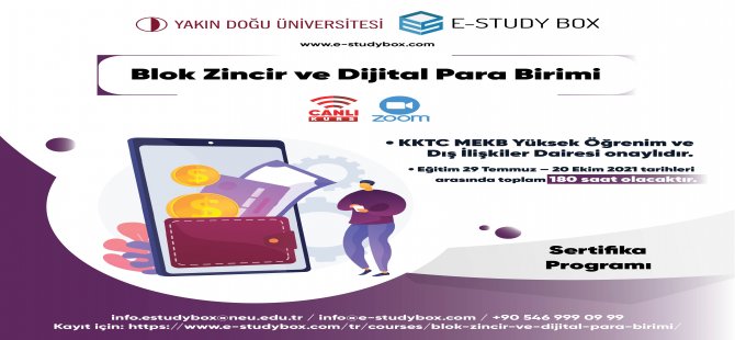 Yakın Doğu Üniversitesi ve E-Study Box iş birliğinde düzenlenecek “Blok Zincir ve Dijital Para Birimi” sertifika programı 29 Temmuz’da başlıyor