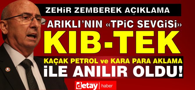 Özyiğit, Arıklı'nın "TPIC SEVGİSİ"  yüzünden  KIB-TEK 'kaçak petrol ve kara para aklama' ile anılır olmuştur.