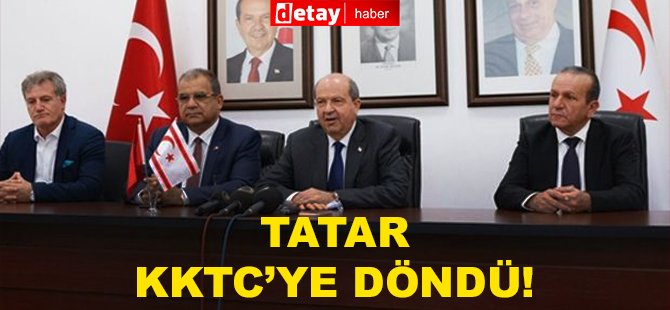 Tatar, bugün adaya döndü