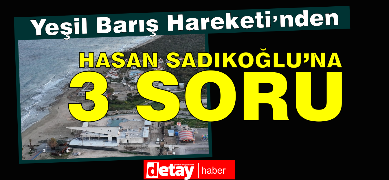 Yeşil Barış Hareketi'nden Hasan Sadıkoğlu'na "olmadı başkan yakışmadı!"
