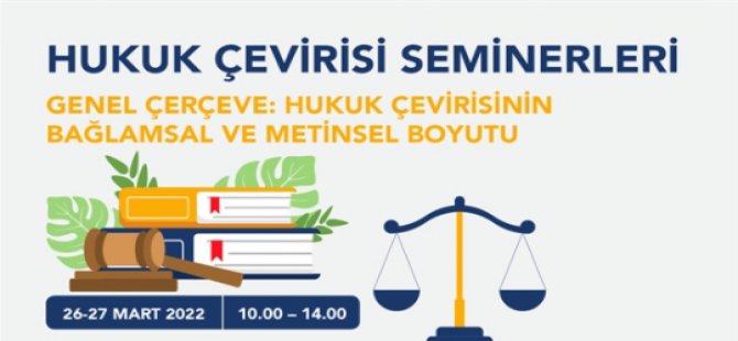 “Hukuk Çevirisinin Bağlamsal ve Metinsel Boyutu” başlıklı seminer düzenlenecek