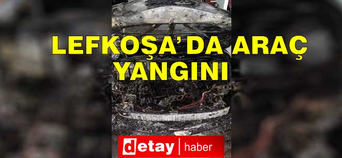 Lefkoşa Hamitköy'de park halindeki araç yandı!