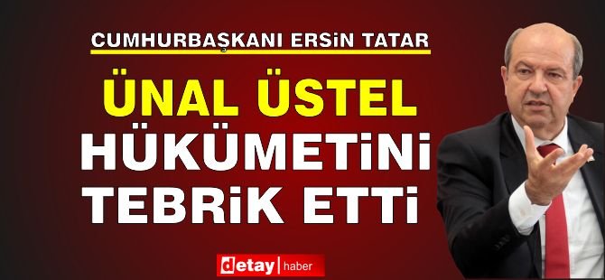 Tatar’dan Ünal Üstel hükümetine tebrik mesajı