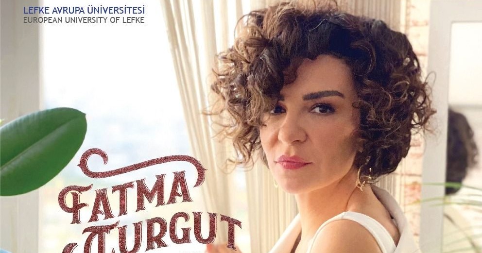 Ünlü sanatçı Fatma Turgut, LAÜ'de saat 21'de konser verecek